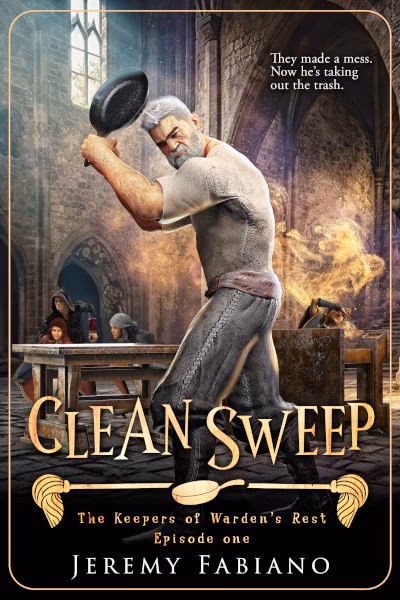 Clean Sweep - The Keepers of Warden's Rest Episode 1 - Jeremy Fabiano Book cover of Clean Sweep by Jeremy Fabiano, episode one of The Keepers of Warden’s Rest series. It shows an older warrior wielding a frying pan like a weapon in a medieval-style dining hall, ready to strike. In the background, magical chaos erupts as students duck for cover. The tagline reads, “They made a mess. Now he’s taking out the trash.”